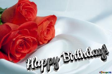 Happy Birthday! Bouquet  Roses  on white fabric background