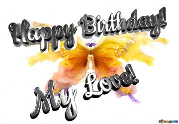 Happy Birthday! My Love! Butterfly Graphics