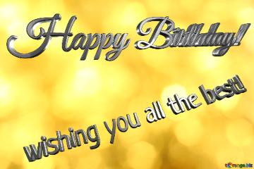 Happy Birthday! Wishing You All The Best! Gold Background
