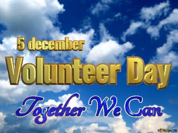 Volunteer Day 5 december Together We Can clear sky background