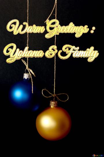 Warm Greetings : Yohana & Family