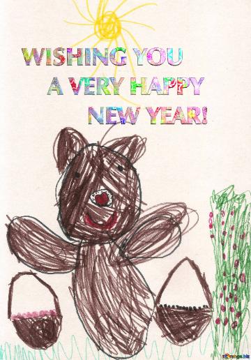 Wishing You   A Very Happy    New Year! Children`s Drawing Bear Collect Berries
