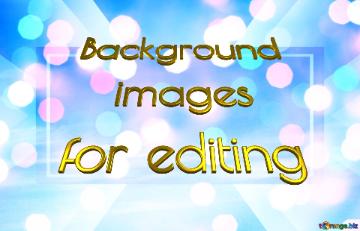 Background   images   for editing