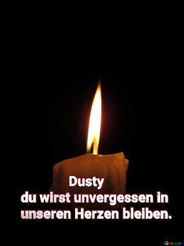 Dusty  Du Wirst Unvergessen In  Unseren Herzen Bleiben. Candle