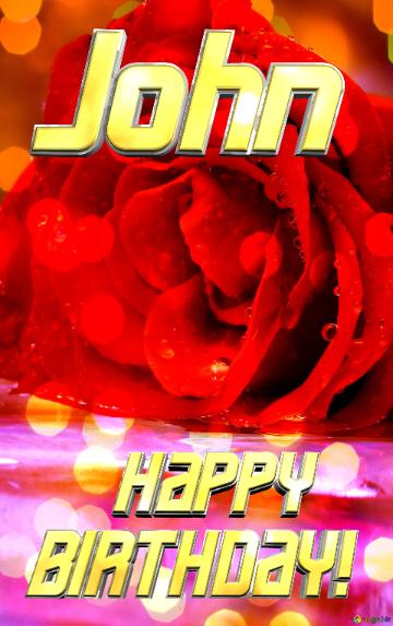 John HAPPY BIRTHDAY! Flower rose image.