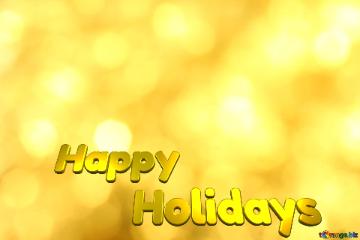 Happy         Holidays   Gold Background Blurring
