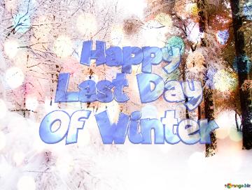 Happy Last Day Of Winter Winter background
