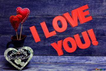 I LOVE YOU! 