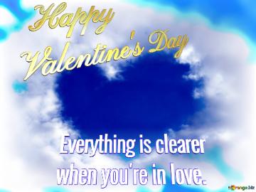 Blue Sky Happy Valentine`s Day Everything Is Clearer  When You`re In Love. Clouds Heart