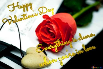 Love quote Everything is clearer  when you`re in love. Happy Valentine`s Day