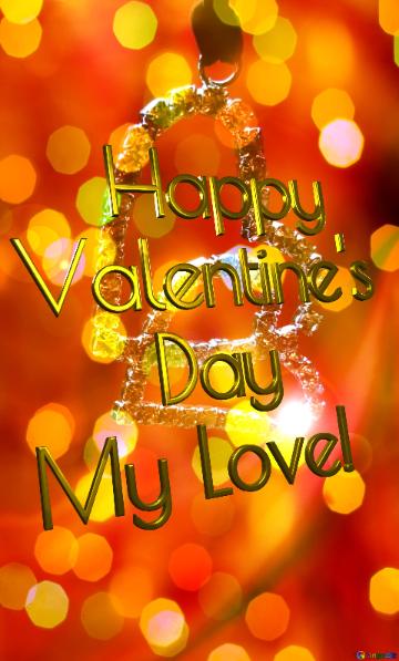 My Love! Happy Valentine`s  Day Valentine`s Greeting Bokeh Background
