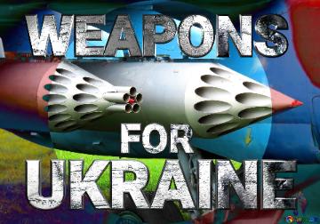 WEAPONS FOR UKRAINE 