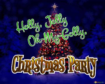 Holly, Jolly  Oh-my-golly, Christmas Party Julgran
