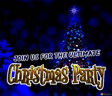 Christmas Party JOIN US FOR THE ULTIMATE 