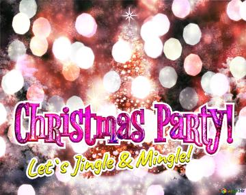 Christmas Party! Let`s Jingle & Mingle!  White Spruce Christmas Tree