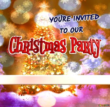 Christmas Party You`re Invited     To Our   Holiday  Christmas Tree Background
