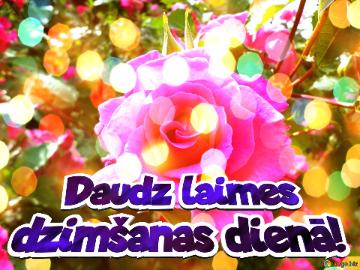    Daudz laimes  dzimšanas dienā!  Background of Wishes: Love Blooms in Harmony