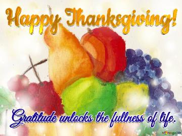 Gratitude unlocks the fullness of life. Happy Thanksgiving! 