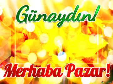 Günaydın! Merhaba Pazar! 