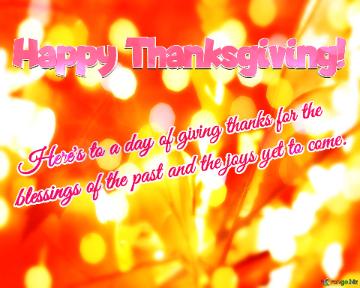 Here`s To A Day Of Giving Thanks For The  Blessings Of The Past And The Joys Yet To Come. Falling...