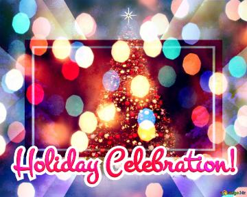 Holiday Celebration!  Christmas Tree According To Tradition