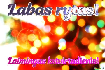 Labas Rytas! Laimingas Ketvirtadienis!  Floral Harmony: Roses Blossom In Love`s Greetings