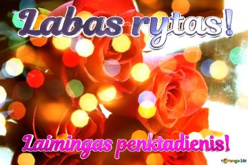 Labas Rytas! Laimingas Penktadienis!  Rose Petal Symphony In Love`s Background Bloom