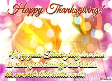 May Your Thanksgiving Be A Time  To Count Your Blessings! Gilded Grove Gala