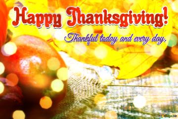 Thankful Today And Every Day.  Happy Thanksgiving!  Orchard Opulence