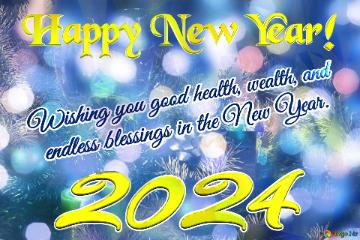 Wishing You Good Health, Wealth, And   Endless Blessings In The New Year 2024 Magical Winter...