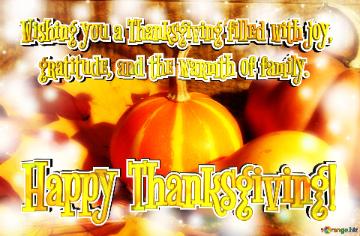 Wishing you a Thanksgiving filled with joy,    gratitude, and the warmth of family. Happy Thanksgiving!  pumpkins background autumn
