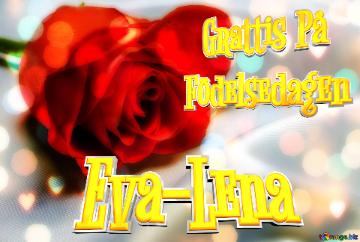   Grattis På Födelsedagen Eva-lena  Red Flower Rose Background