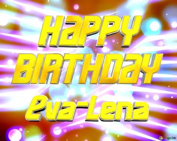   Happy Birthday Eva-lena  Light Glow Background