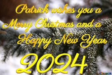 Patrick Wishes You A Merry Christmas And A 2024 Happy New Year Rime Of Spruce Branches