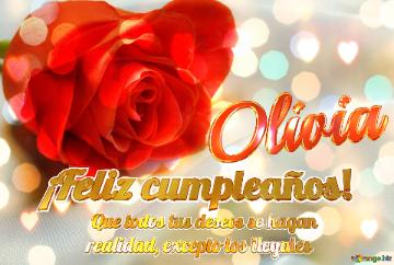 ¡Feliz cumpleaños! Olivia Que todos tus deseos se hagan realidad, excepto los ilegales  