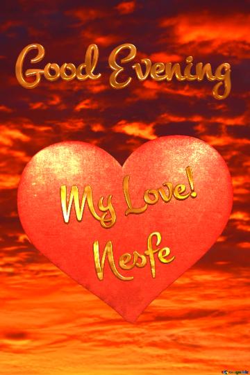 Good Evening My Love!  Nesfe  Sunset Vertical Banner Background