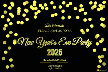 123 Main Street   Kyiv, Ukraine New Year`s Eve Party December 31st at 9 o`clock   PLEASE JOIN US FOR A Let`s Celebrate 2025  christmas lights frame background