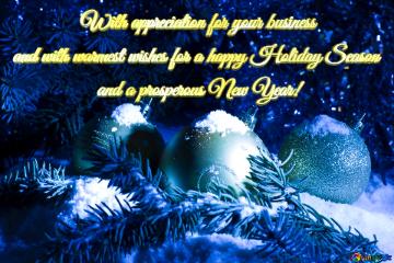 With Appreciation For Your Business  And With Warmest Wishes For A Happy Holiday Season  And A...