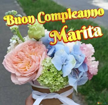 Buon Compleanno Marita  Beautiful Bouquet Of Flowers 