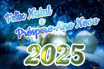 Feliz Natal 2025 e Próspero Ano Novo 