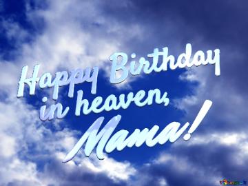 Happy Birthday   In Heaven, Mama!  Purple Color. Love In Heaven.