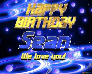   Happy Birthday Sean We Love You!  Technology Background