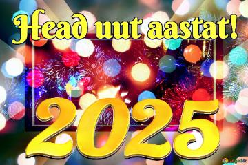 Head uut aastat! 2025 