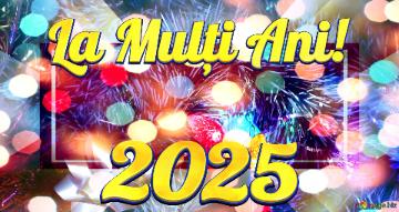 La Mulți Ani! 2025 