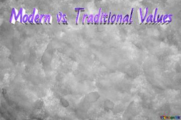 Modern vs. Traditional Values  Old paper texture gray