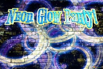 Neon Glow Party!  Neon art  old brick wall