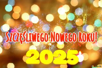 Szczęśliwego Nowego Roku! 2025 