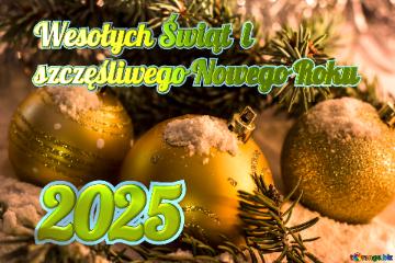 Wesołych Świąt  i szczęśliwego Nowego Roku 2025  Free Christmas Cards