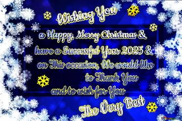   Wishing You A Happy, Merry Christmas & Have A Successful Year 2025 & On This Occasion, We ...