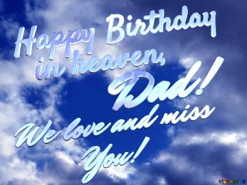 Happy Birthday   In Heaven, Dad! We Love And Miss         You!  Purple Color. Love In Heaven.